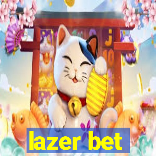 lazer bet